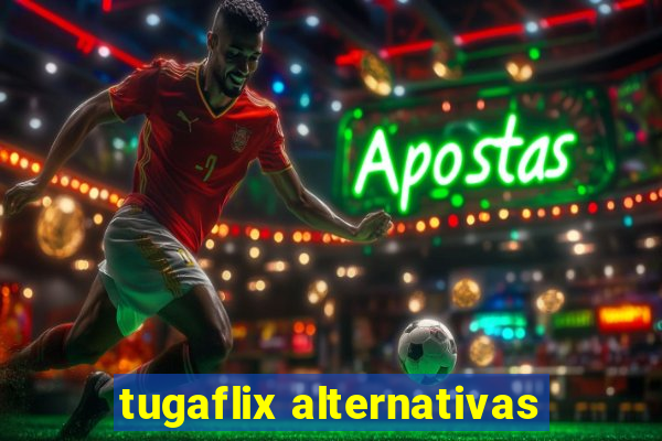 tugaflix alternativas